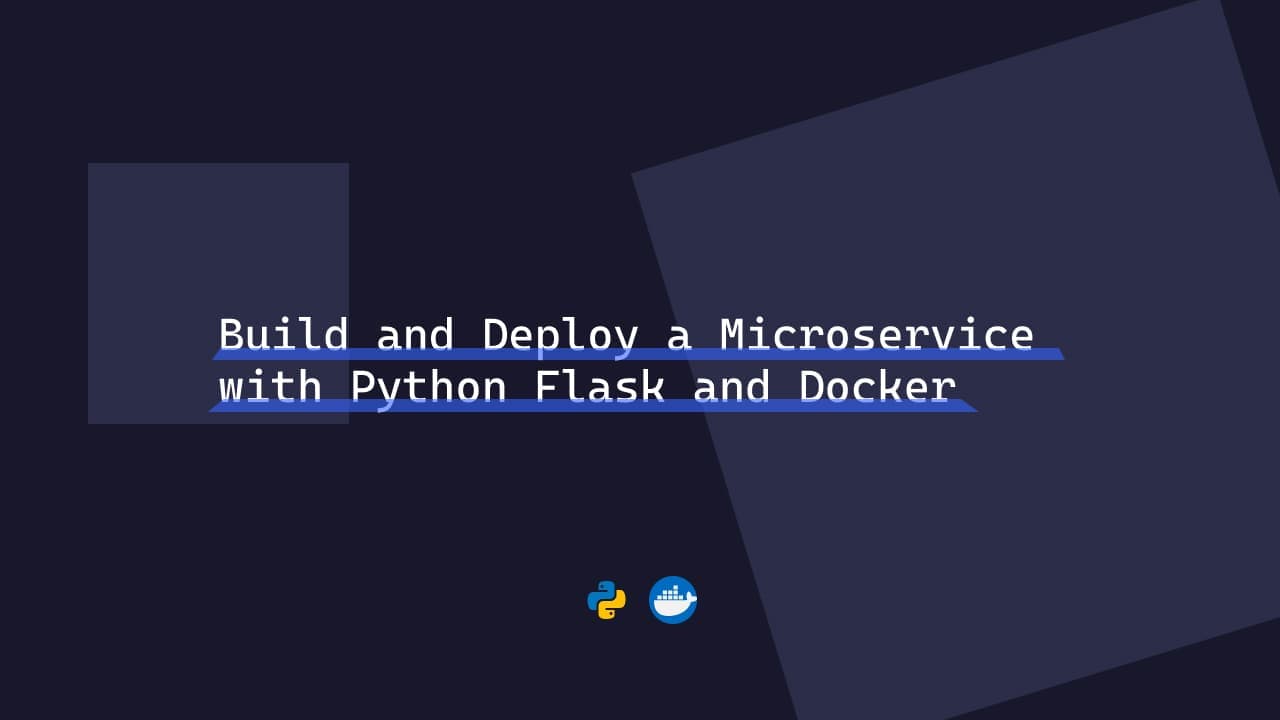 Build and Deploy a REST API Microservice with Python Flask and Docker